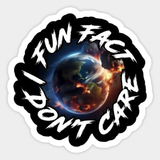 Fun Fact I Don't Care - Funny T-Shirt with saying Sticker